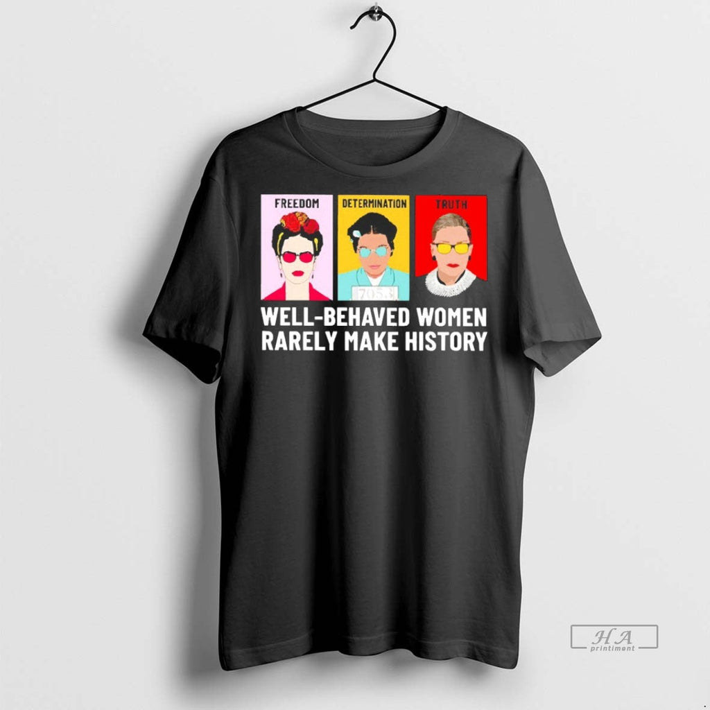 Official Trendy Well Behaved Women Rarely Make - Adult & Kids T-Shirts, Sweatshirts & Hoodies apparel design preview 1
