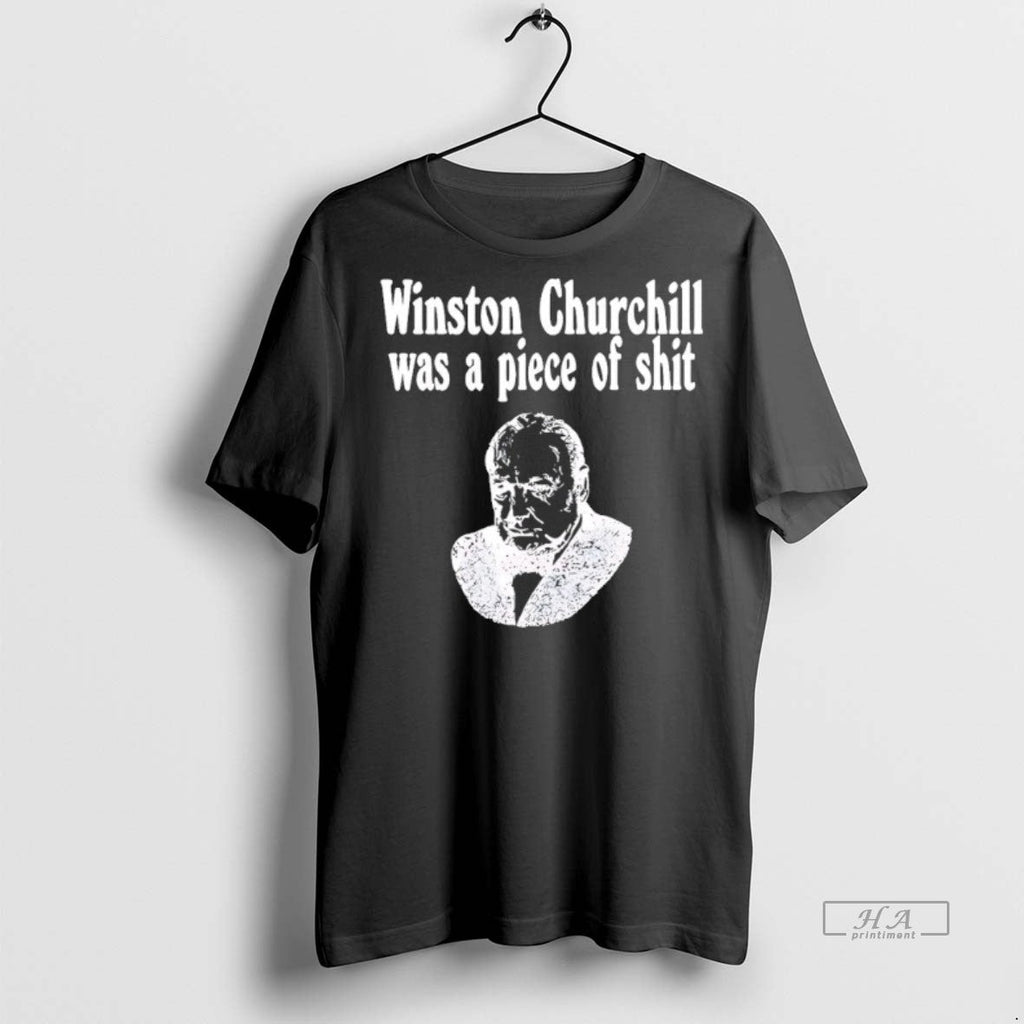 Official Trendy Winston Churchill Was A Piece Of - Adult & Kids T-Shirts, Sweatshirts & Hoodies apparel design preview 1