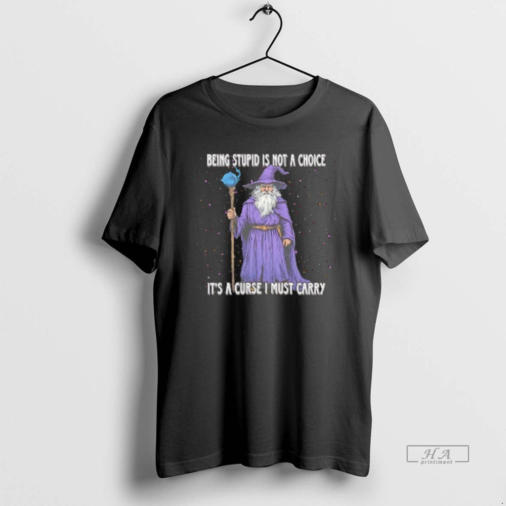 Official Trendy Wizard Being Stupid Is Not A Choice - Adult & Kids T-Shirts, Sweatshirts & Hoodies apparel design preview 1