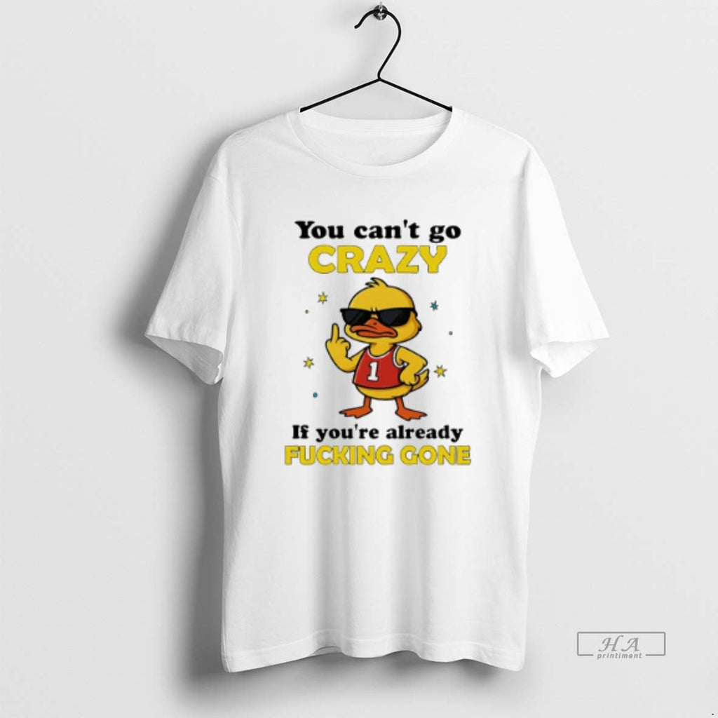 Official Trendy You Cant Go Crazy If Youre Already - Adult & Kids T-Shirts, Sweatshirts & Hoodies apparel design preview 1