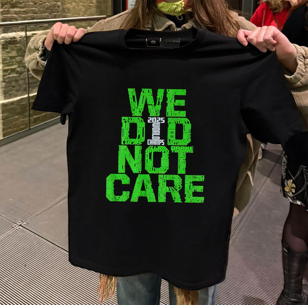 We Did Not Care 2025 World Champs Green Typography - Adult & Kids T-Shirts, Sweatshirts & Hoodies apparel design preview 2
