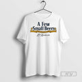 Officials A Few Small Beers - Adult & Kids T-Shirts, Sweatshirts & Hoodies apparel design preview 1