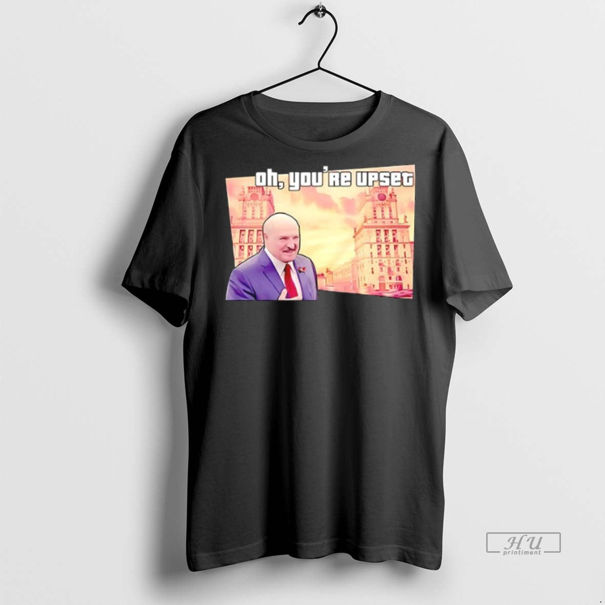 Officials Alexander Lukashenko Oh Youre Upset Ceramic - Adult & Kids T-Shirts, Sweatshirts & Hoodies apparel design preview 1