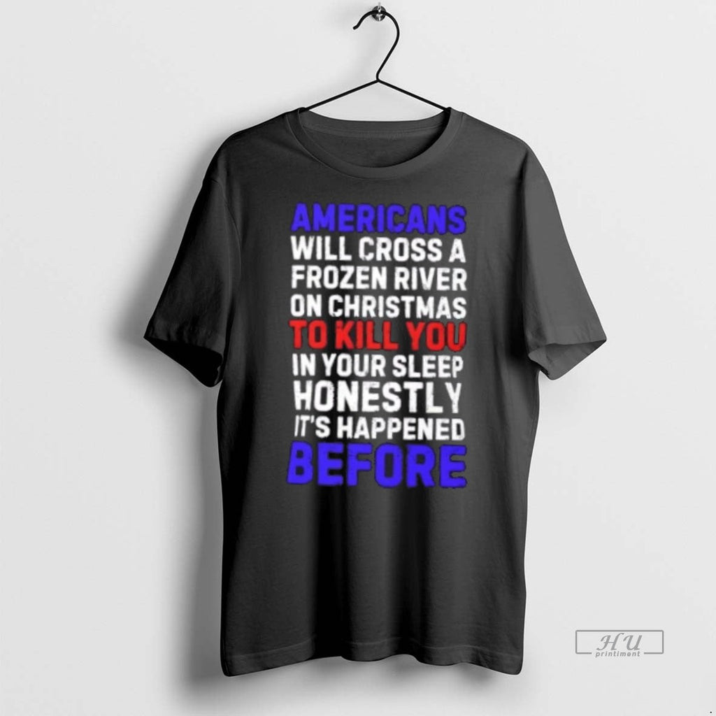 Officials Americans Will Cross A Frozen River On - Adult & Kids T-Shirts, Sweatshirts & Hoodies apparel design preview 1