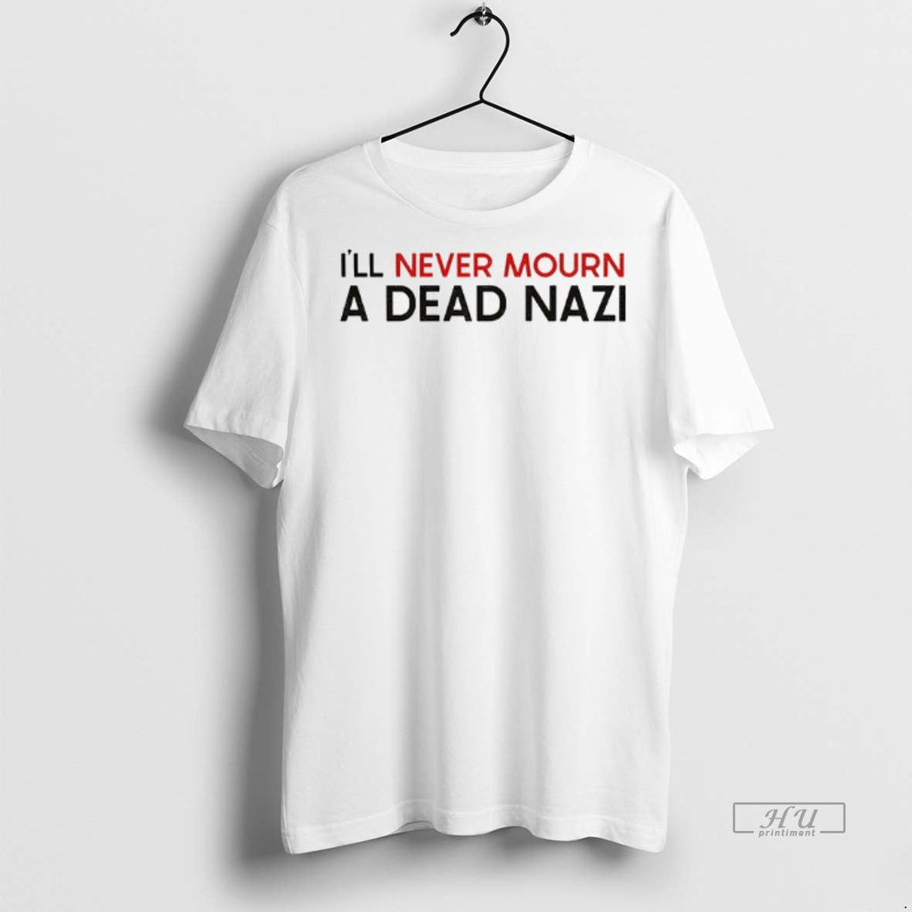 Officials Antifascist Ill Never Mourn A Dead Nazi - Adult & Kids T-Shirts, Sweatshirts & Hoodies apparel design preview 1