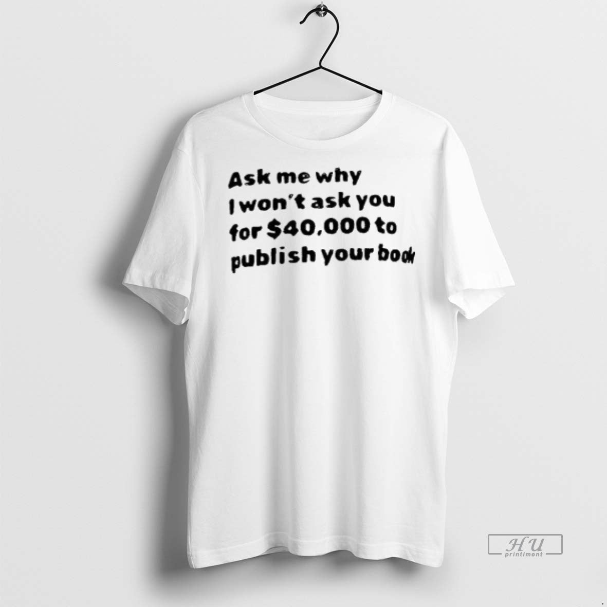 Officials Ask Me What I Wont You For 40000 To Publish - Adult & Kids T-Shirts, Sweatshirts & Hoodies apparel design preview 1