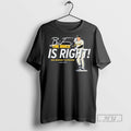 Officials Brice Turang The Is Right - Adult & Kids T-Shirts, Sweatshirts & Hoodies apparel design preview 1