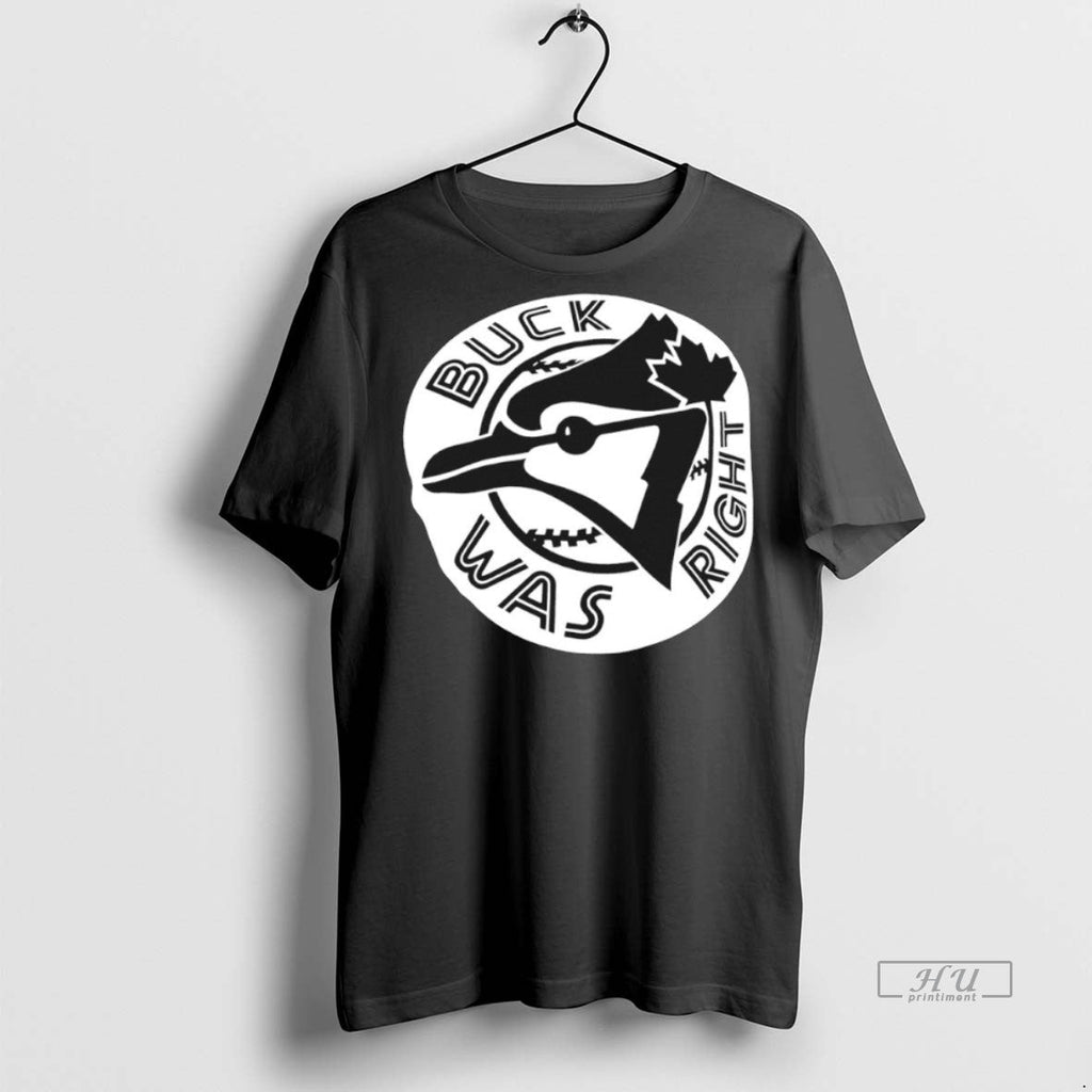 Officials Buck Was Right Toronto Blue Jays Black And - Adult & Kids T-Shirts, Sweatshirts & Hoodies apparel design preview 1