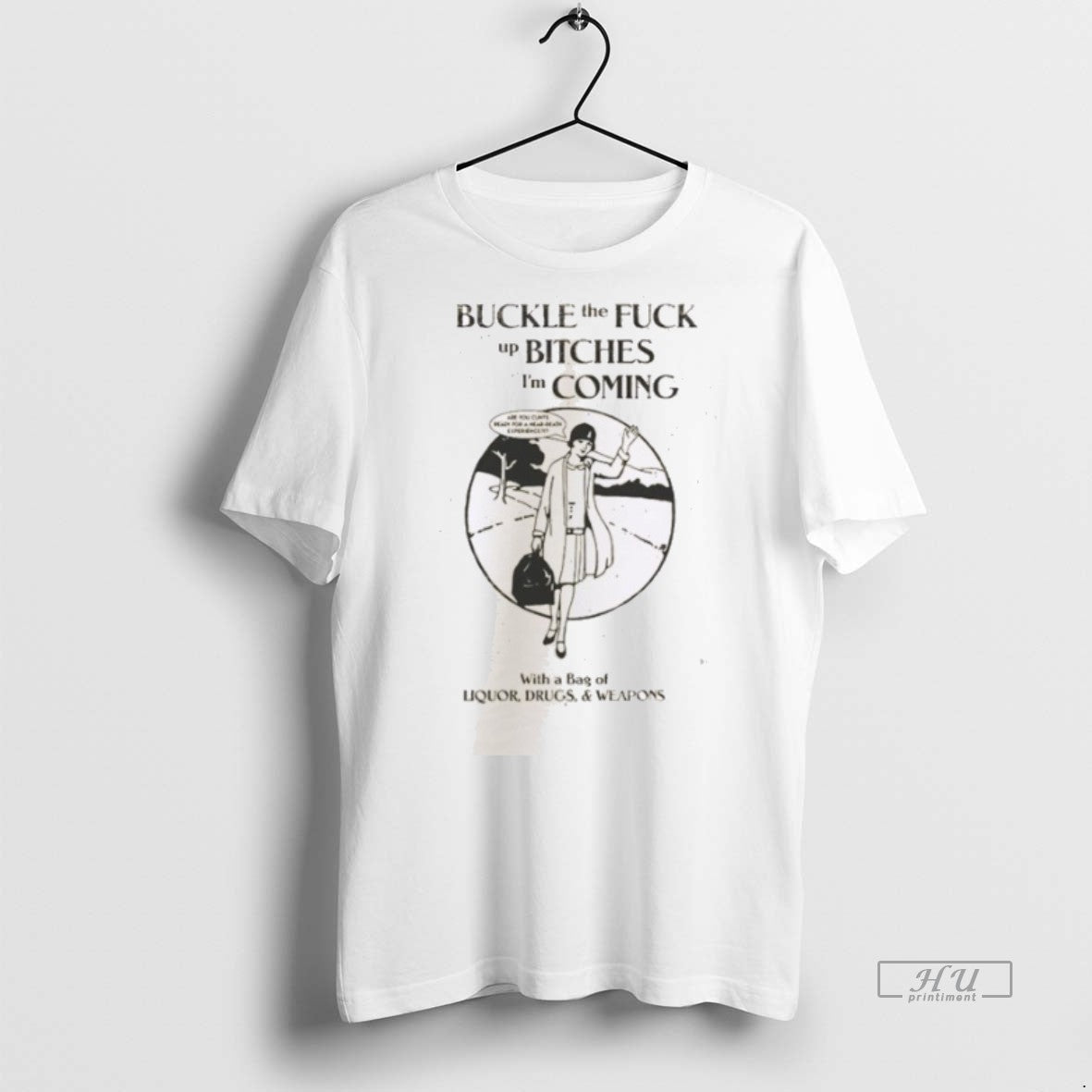 Officials Buckle The Fuck Up Bitches Im Coming - Adult & Kids T-Shirts, Sweatshirts & Hoodies apparel design preview 1