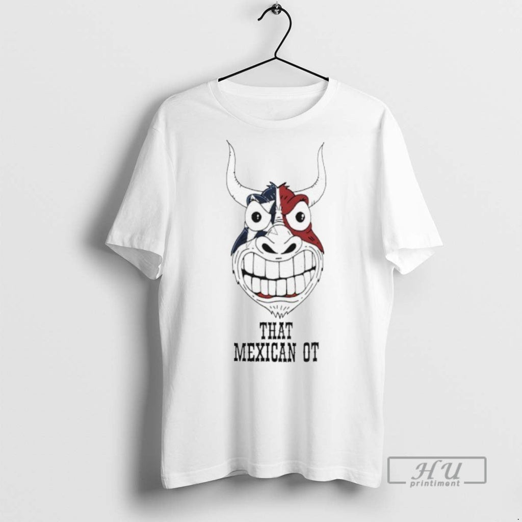 Officials Bull Texas That Mexican Ot Houston Texans - Adult & Kids T-Shirts, Sweatshirts & Hoodies apparel design preview 1