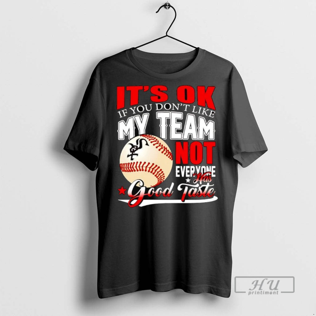 Officials Chicago White Sox Its Ok If You Dont Like - Adult & Kids T-Shirts, Sweatshirts & Hoodies apparel design preview 1