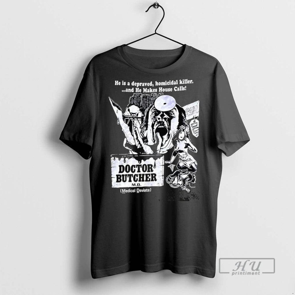 Officials Doctor Butcher He Is Depraved Homicidal - Adult & Kids T-Shirts, Sweatshirts & Hoodies apparel design preview 1