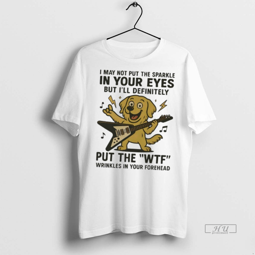 Officials Dog I May Not Put The Sparkle In Your Eyes - Adult & Kids T-Shirts, Sweatshirts & Hoodies apparel design preview 1