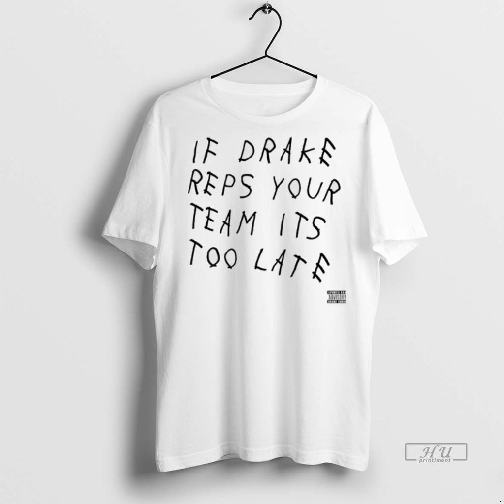 Officials Drake Curse If Rep Your Team Its Too Late - Adult & Kids T-Shirts, Sweatshirts & Hoodies apparel design preview 1