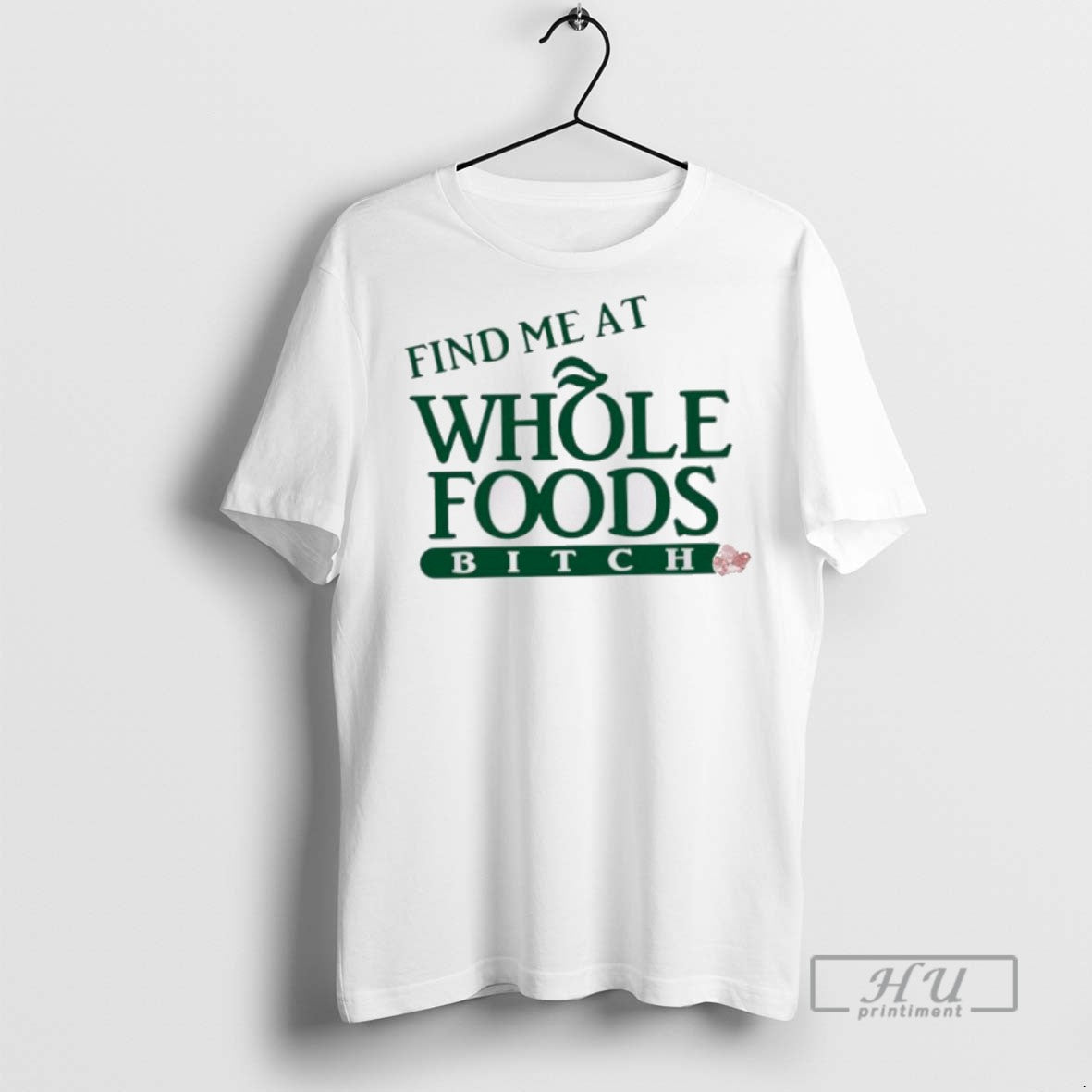 Officials Find Me At Whole Foods Bitch - Adult & Kids T-Shirts, Sweatshirts & Hoodies apparel design preview 1