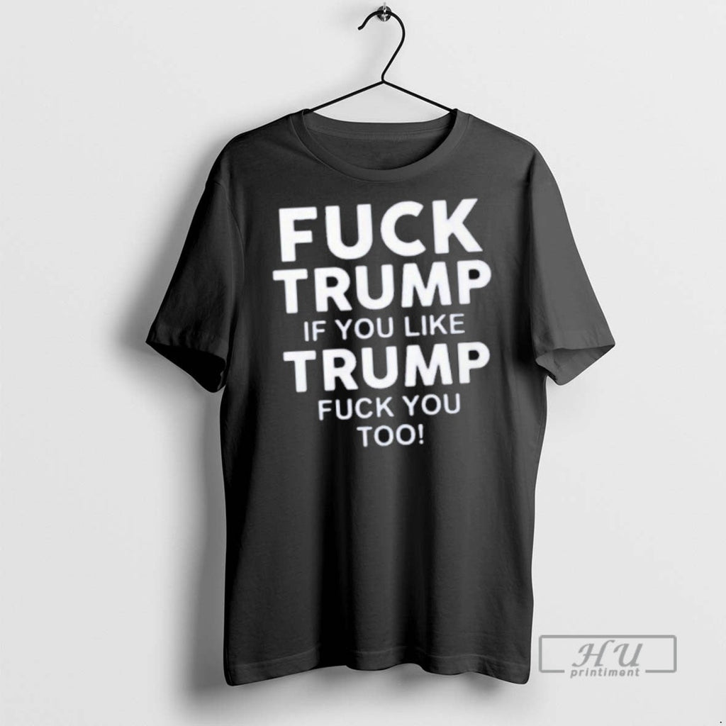 Officials Fuck Trump If You Like Too - Adult & Kids T-Shirts, Sweatshirts & Hoodies apparel design preview 1