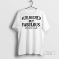 Officials Furloughed But Fabulous Unpaid Club - Adult & Kids T-Shirts, Sweatshirts & Hoodies apparel design preview 1