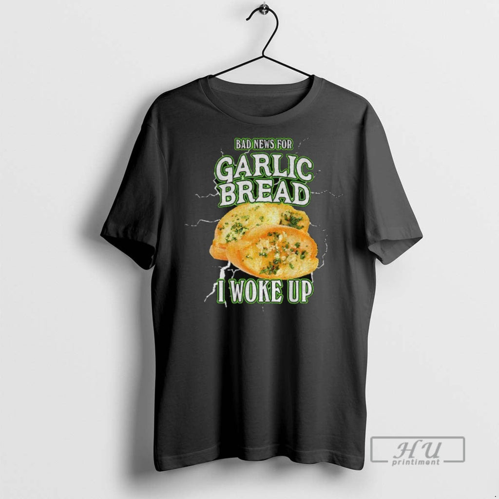 Officials Garlic Bread Bad News For I Woke Up - Adult & Kids T-Shirts, Sweatshirts & Hoodies apparel design preview 1