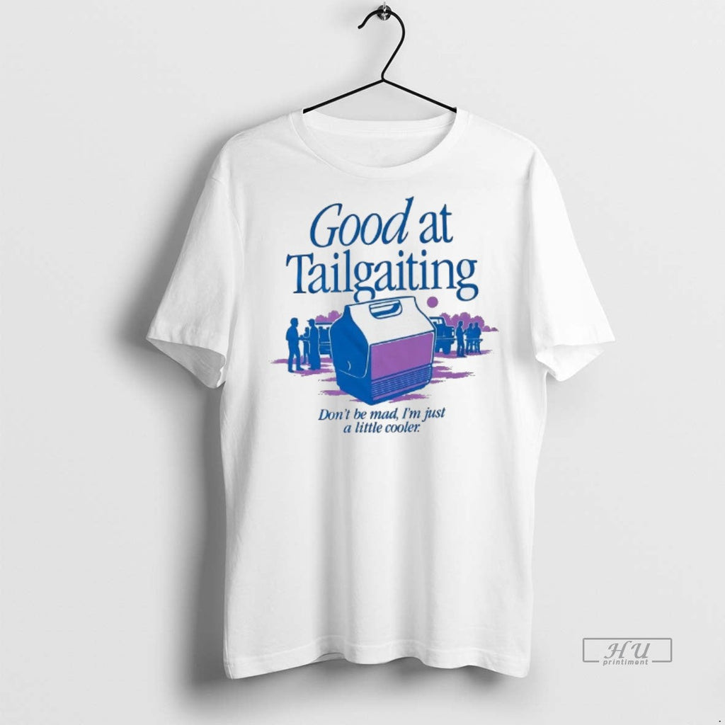 Officials Good At Tailgating Dont Be Mad Im Just A - Adult & Kids T-Shirts, Sweatshirts & Hoodies apparel design preview 1