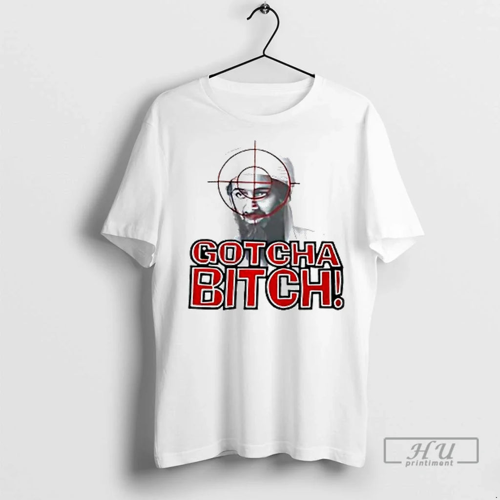 Officials Gotcha Bitch Osama Bin Laden Ladies - Adult & Kids T-Shirts, Sweatshirts & Hoodies apparel design preview 1