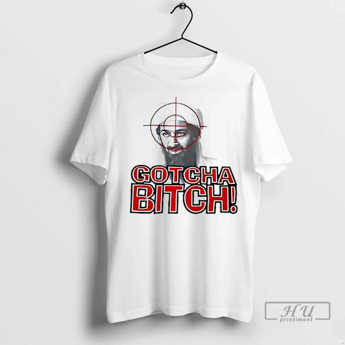 Officials Gotcha Bitch Osama Bin Laden Ladies - Adult & Kids T-Shirts, Sweatshirts & Hoodies apparel design preview 1
