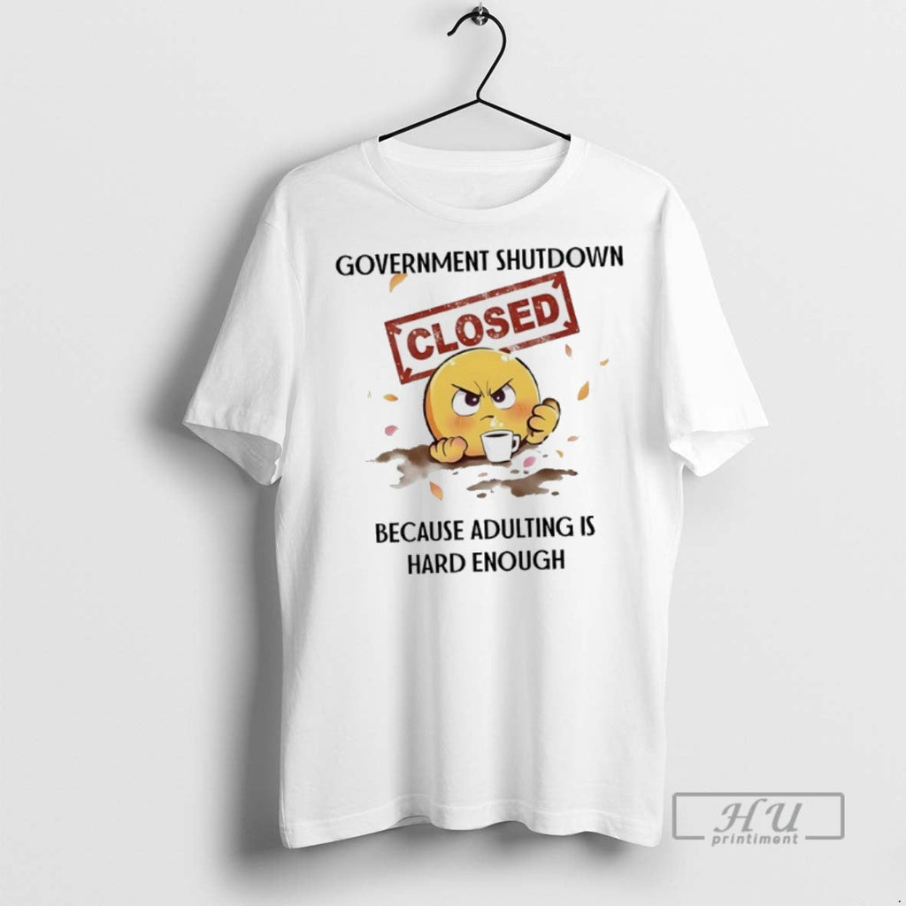 Officials Government Shutdown Closed Because Adulting - Adult & Kids T-Shirts, Sweatshirts & Hoodies apparel design preview 1
