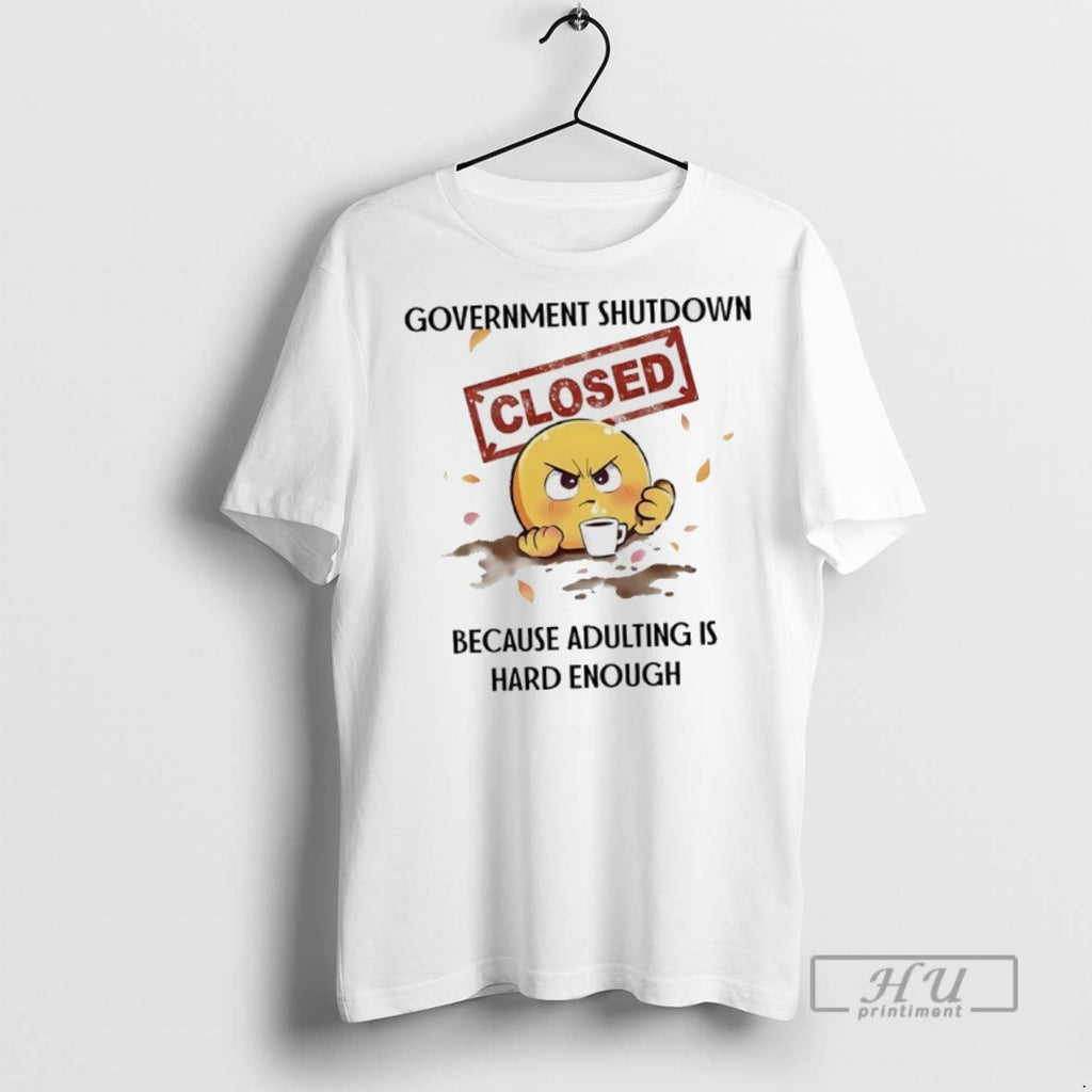 Officials Government Shutdown Closed Because Adulting - Adult & Kids T-Shirts, Sweatshirts & Hoodies apparel design preview 1