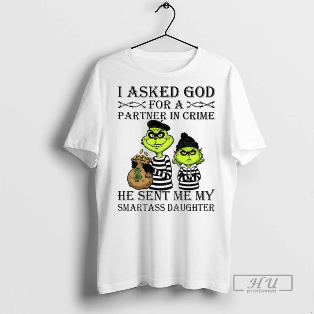 Officials Grinch I Asked God For A Partner In Crime - Adult & Kids T-Shirts, Sweatshirts & Hoodies apparel design preview 1