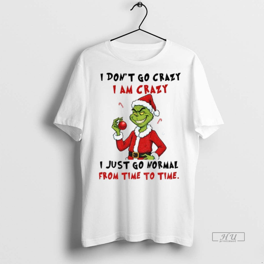 Officials Grinch I Dont Go Crazy Am Just Normal From - Adult & Kids T-Shirts, Sweatshirts & Hoodies apparel design preview 1