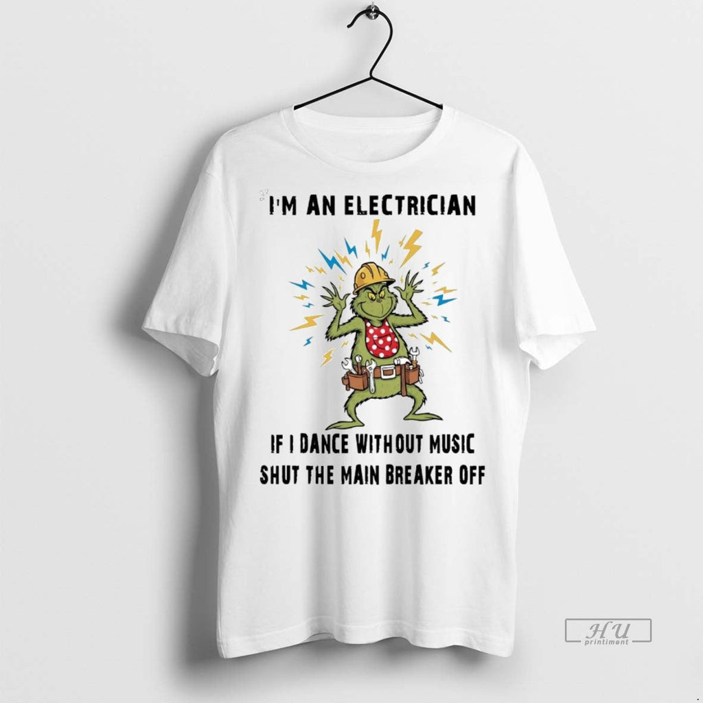 Officials Grinch Im An Electrician If I Dance Without - Adult & Kids T-Shirts, Sweatshirts & Hoodies apparel design preview 1