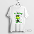 Officials Grinch Relax Were All Crazy Its Not A - Adult & Kids T-Shirts, Sweatshirts & Hoodies apparel design preview 1