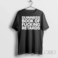Officials Guinness Book Of Fucking Retards - Adult & Kids T-Shirts, Sweatshirts & Hoodies apparel design preview 1