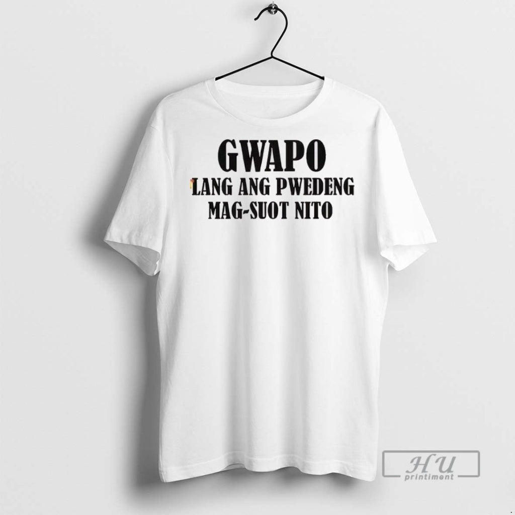 Officials Gwapo Lang Ang Pwedeng Mag Suot Nito - Adult & Kids T-Shirts, Sweatshirts & Hoodies apparel design preview 1