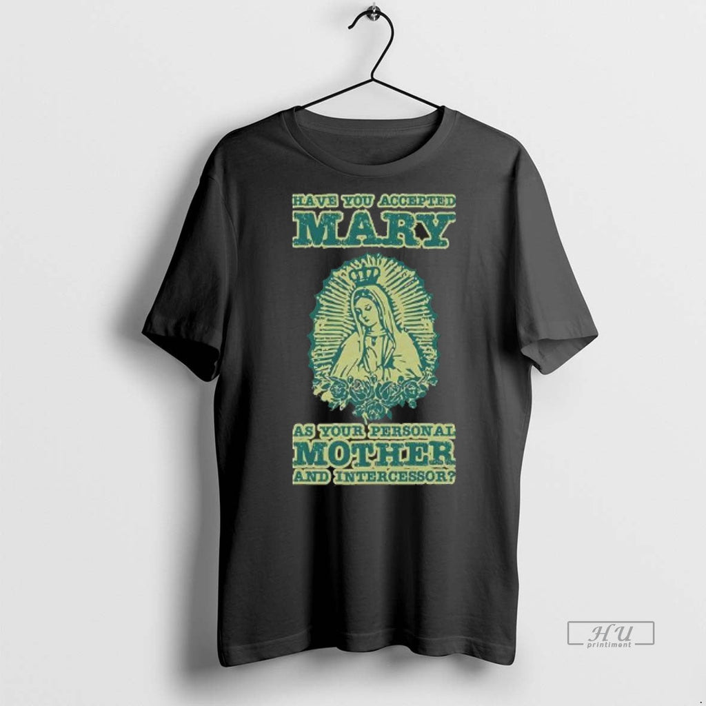 Officials Have You Accepted Mary As Your Personal - Adult & Kids T-Shirts, Sweatshirts & Hoodies apparel design preview 1