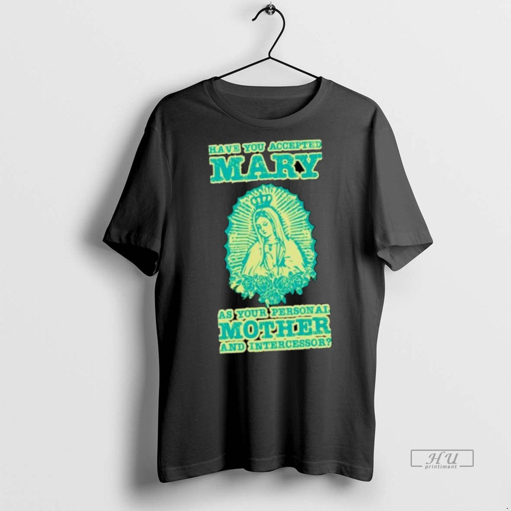 Officials Have You Accepted Mary As Your Personal - Adult & Kids T-Shirts, Sweatshirts & Hoodies apparel design preview 1