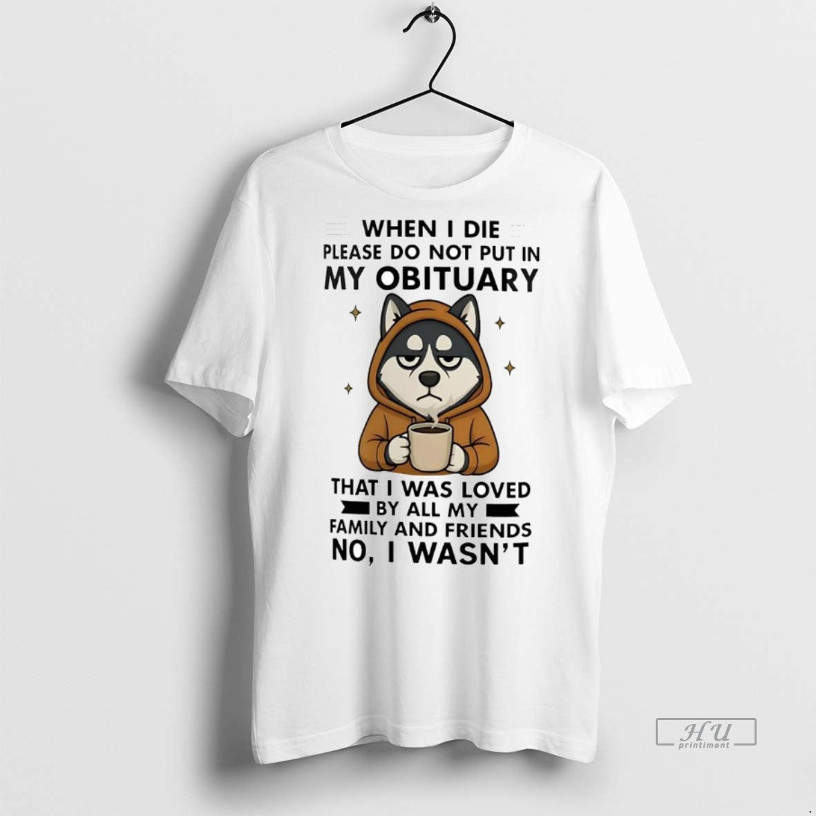 Officials Husky When I Die Please Do Not Put In My - Adult & Kids T-Shirts, Sweatshirts & Hoodies apparel design preview 1