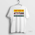 Officials I Dont Need You Attitude Have One Of My Own - Adult & Kids T-Shirts, Sweatshirts & Hoodies apparel design preview 1