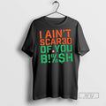 Officials I Aint Scared Of You Bish - Adult & Kids T-Shirts, Sweatshirts & Hoodies apparel design preview 1