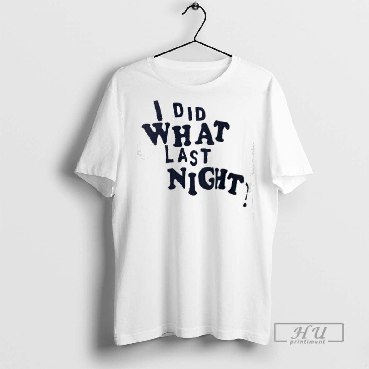Officials I Did What Last Night - Adult & Kids T-Shirts, Sweatshirts & Hoodies apparel design preview 1