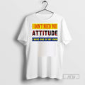 Officials I Dont Need You Attitude Have One Of My Own - Adult & Kids T-Shirts, Sweatshirts & Hoodies apparel design preview 1