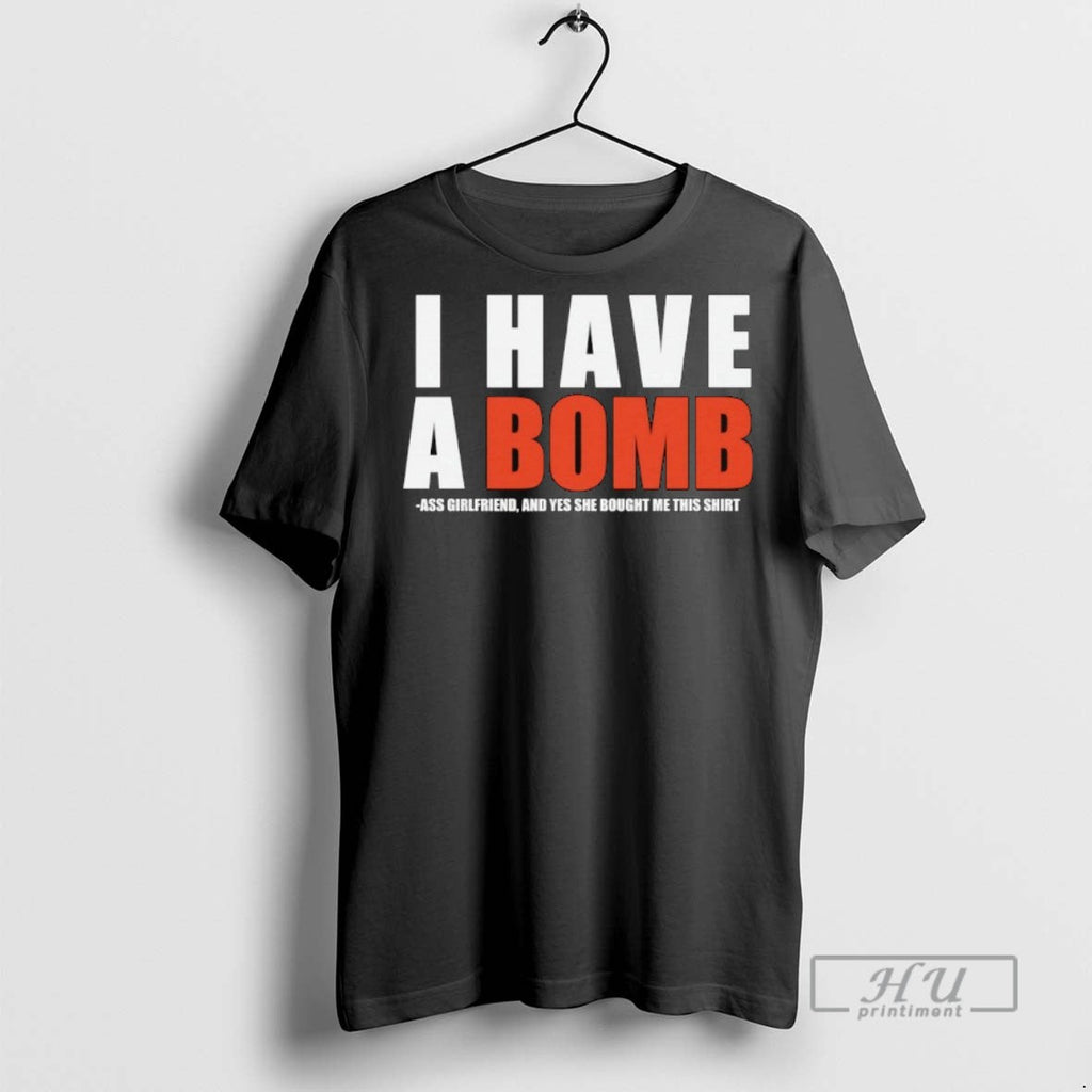 Officials I Have A Bomb Ass Girlfriend And Yes She - Adult & Kids T-Shirts, Sweatshirts & Hoodies apparel design preview 1