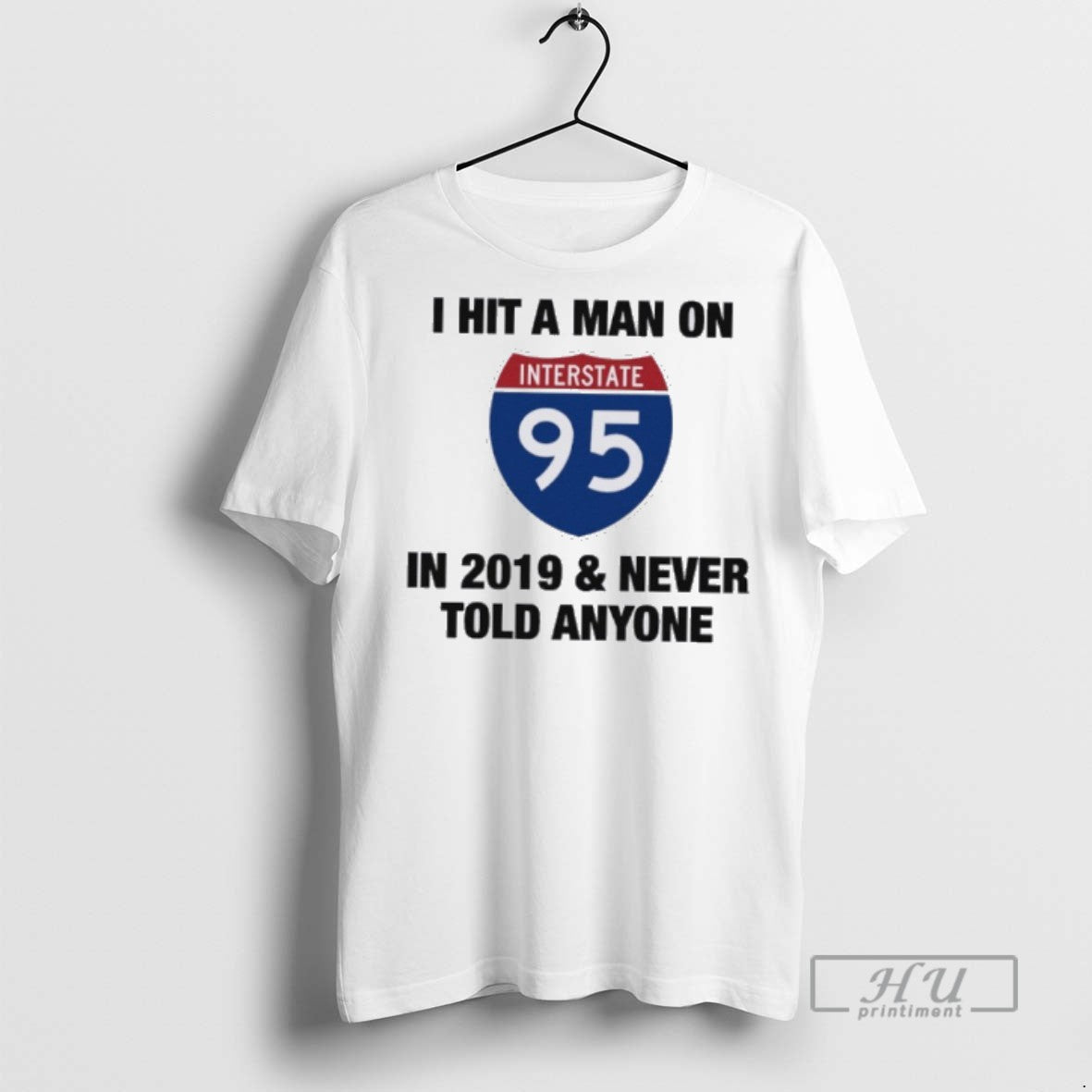 Officials I Hit A Man On 95 In 2019 Never Told Anyone - Adult & Kids T-Shirts, Sweatshirts & Hoodies apparel design preview 1