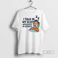 Officials I Talk In My Sleep Apologize Advance - Adult & Kids T-Shirts, Sweatshirts & Hoodies apparel design preview 1