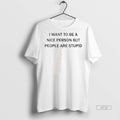 Officials I Want To Be A Nice Person But People Are - Adult & Kids T-Shirts, Sweatshirts & Hoodies apparel design preview 1