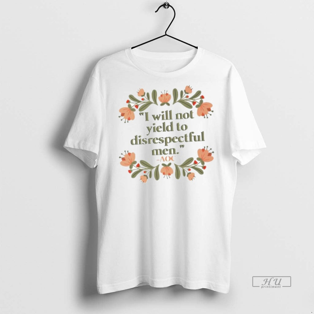 Officials I Will Not Yield To Disrespectful Men Aoc - Adult & Kids T-Shirts, Sweatshirts & Hoodies apparel design preview 1