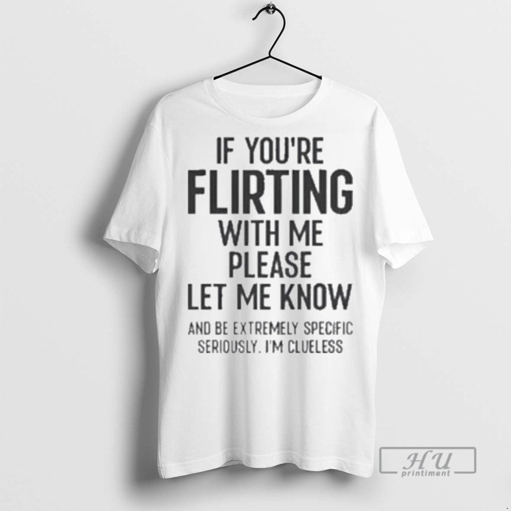 Officials If You Are Flirting With Me Please Let Know - Adult & Kids T-Shirts, Sweatshirts & Hoodies apparel design preview 1