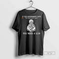 Officials If They Say You Dont Need A Gun - Adult & Kids T-Shirts, Sweatshirts & Hoodies apparel design preview 1