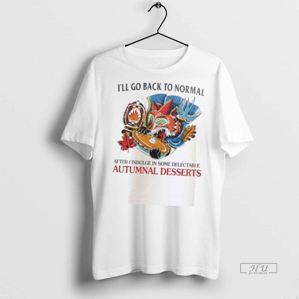 Officials Ill Go Back To Normal After I Indulge In - Adult & Kids T-Shirts, Sweatshirts & Hoodies apparel design preview 1