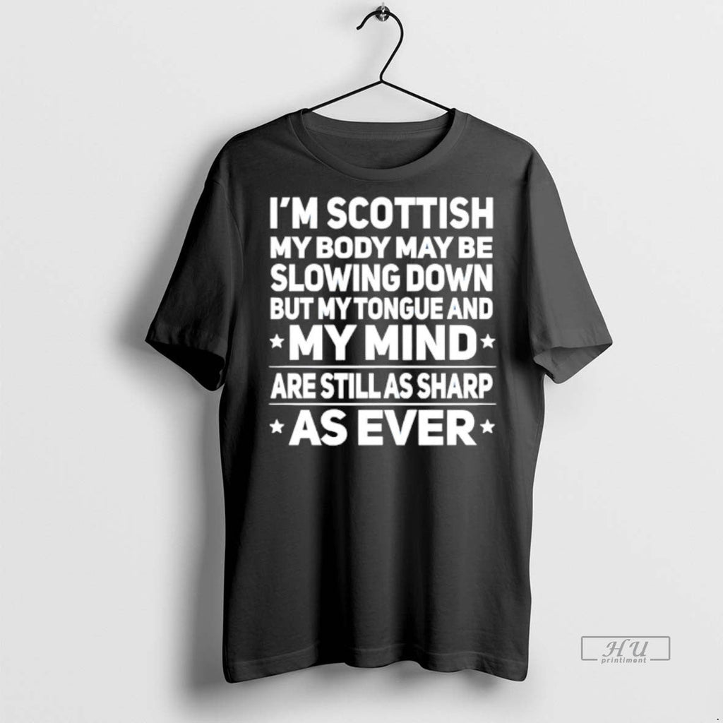 Officials Im Scottish My Body May Be Slowing Down But - Adult & Kids T-Shirts, Sweatshirts & Hoodies apparel design preview 1