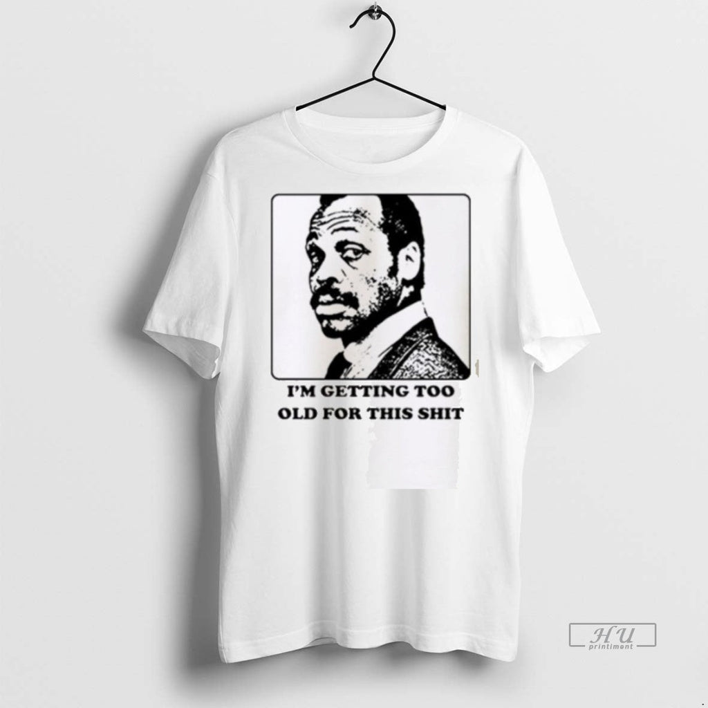 Officials Im Getting Too Old For This Shit Sweater - Adult & Kids T-Shirts, Sweatshirts & Hoodies apparel design preview 1